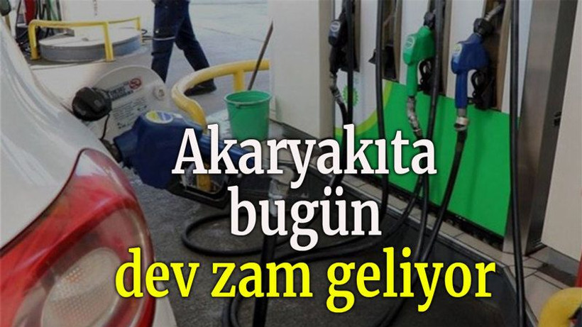 Akaryakıta bugün dev zam geliyor